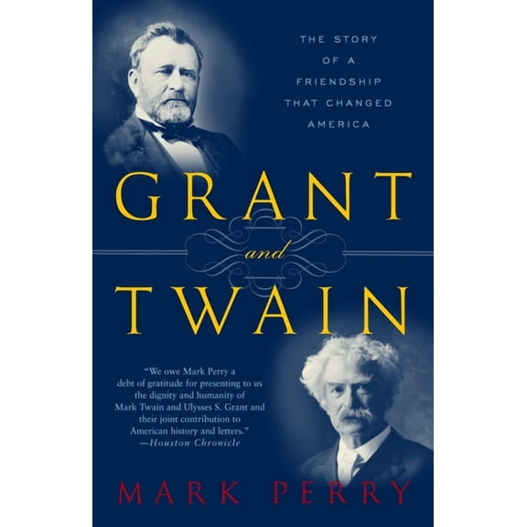 Grant and Twain: The Story of an American Friendship, (Paperback)