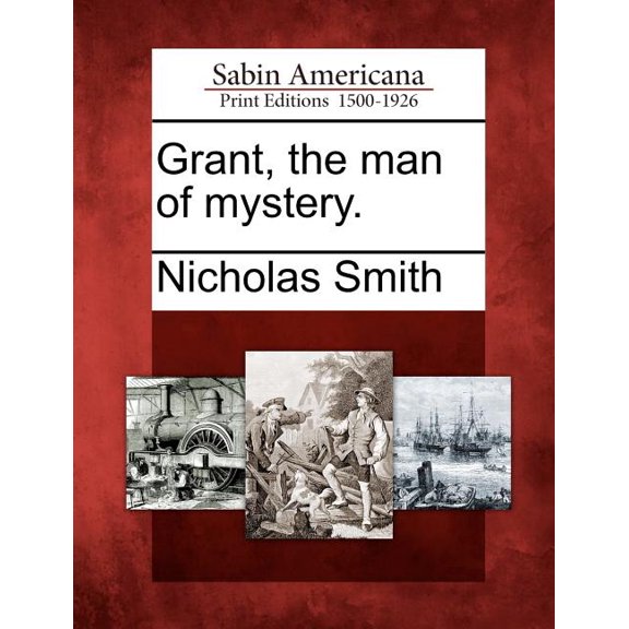 Grant, the Man of Mystery. (Paperback)