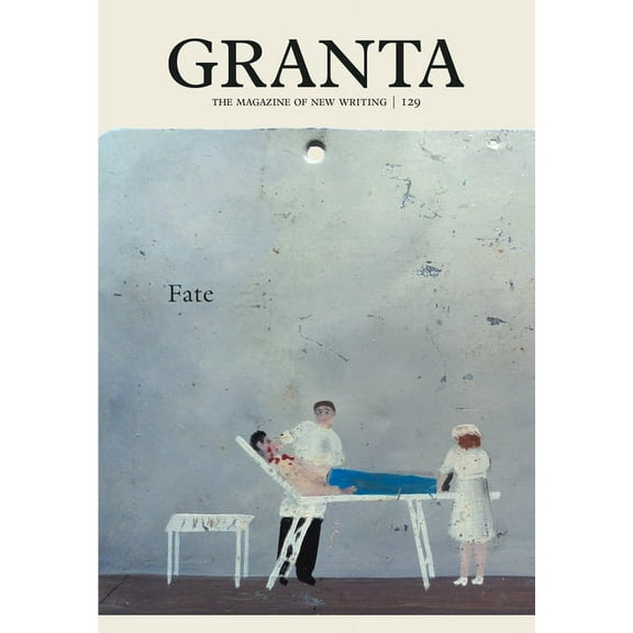 Granta 129: Fate (Paperback) by Sigrid Rausing