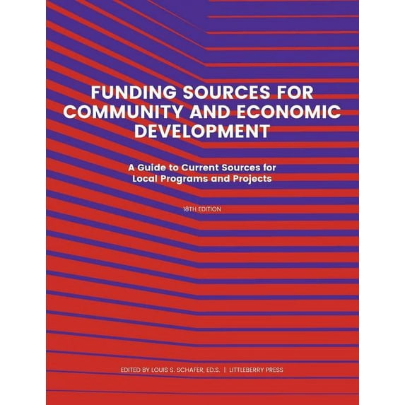 Grants Funding Source for Community and Economic Development: A Guide to Current Sources for Local Programs and Projects, (Paperback)