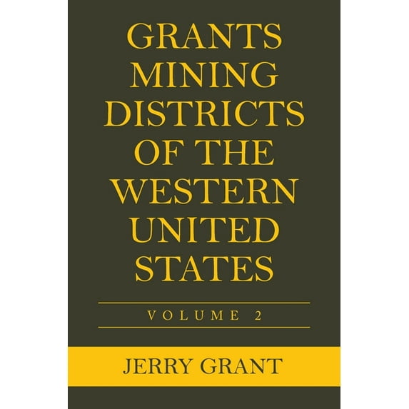 Grants Mining Districts of the Western United States: Volume 2 (Paperback)