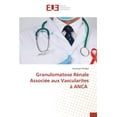 thumbnail image 1 of Granulomatose Rénale Associée aux Vascularites à ANCA (Paperback), 1 of 1