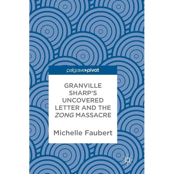 Granville Sharp's Uncovered Letter and the Zong Massacre, (Hardcover)