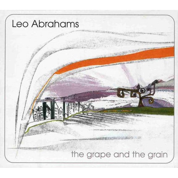 Leo Abrahams - Grape & The Grain - Music & Performance - CD