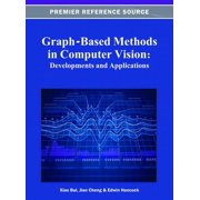 Graph-Based Methods in Computer Vision: Developments and Applications, (Hardcover)