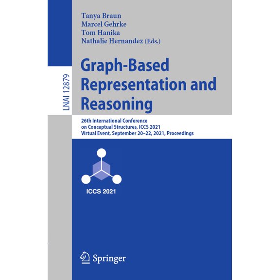 Graph-Based Representation and Reasoning: 26th International Conference on Conceptual Structures, Iccs 2021, Virtual Eve, (Paperback)