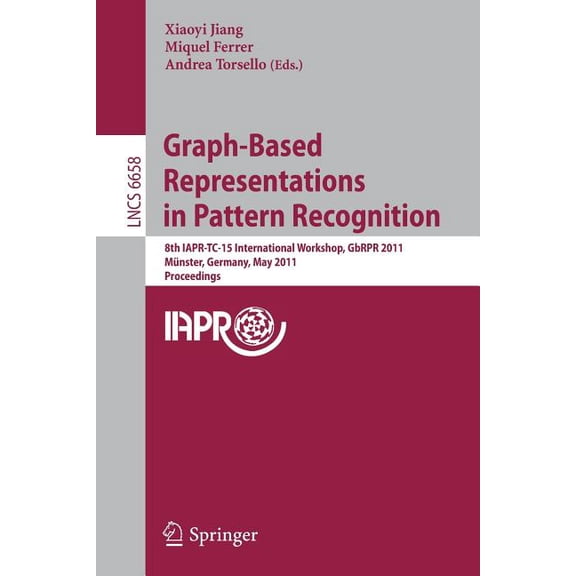 Graph-Based Representations in Pattern Recognition: 8th Iapr-Tc-15 International Workshop, Gbrpr 2011, MÃ¼nster, Germany,, (Paperback)