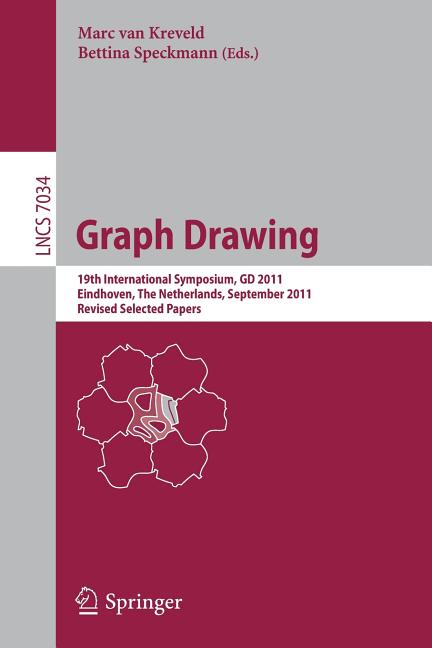 Graph Drawing: 19th International Symposium, GD 2011, Eindhoven, the Netherlands, September 21-23, 2011, Revised Selecte, (Paperback)
