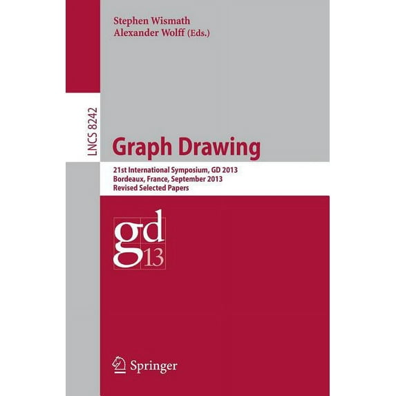 Graph Drawing: 21st International Symposium, GD 2013, Bordeaux, France, September 23-25, 2013, Revised Selected Papers, (Paperback)