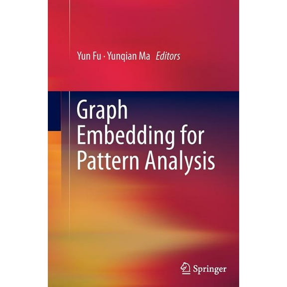 Graph Embedding for Pattern Analysis, (Paperback)