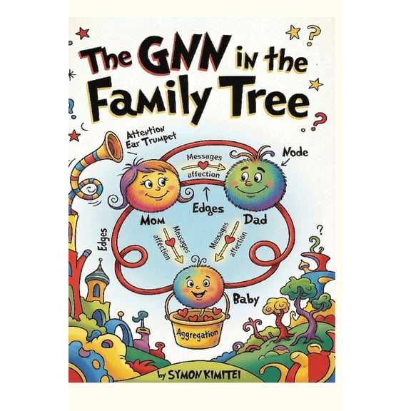 Graph Neural Networks (GNNs) for Kids: A "Seuss-inspired" for the whole family, (Paperback)