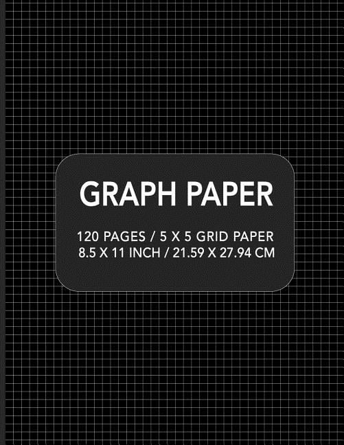 Graph Paper: 120 pages / 5 x 5 Grid Paper 8.5 x 11 Inch / 21.59 x 27.94 ...