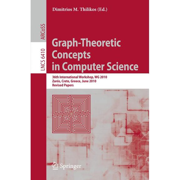 Graph-Theoretic Concepts in Computer Science: 36th International Workshop, Wg 2010, Zars, Crete, Greece, June 28-30, 20, (Paperback)