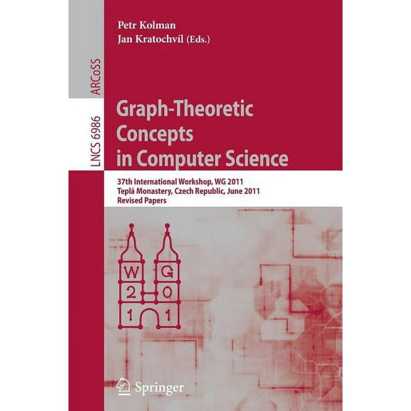 Graph-Theoretic Concepts in Computer Science: 37th International Workshop, Wg 2011, Tepl Monastery, Czech Republic, Jun, (Paperback)