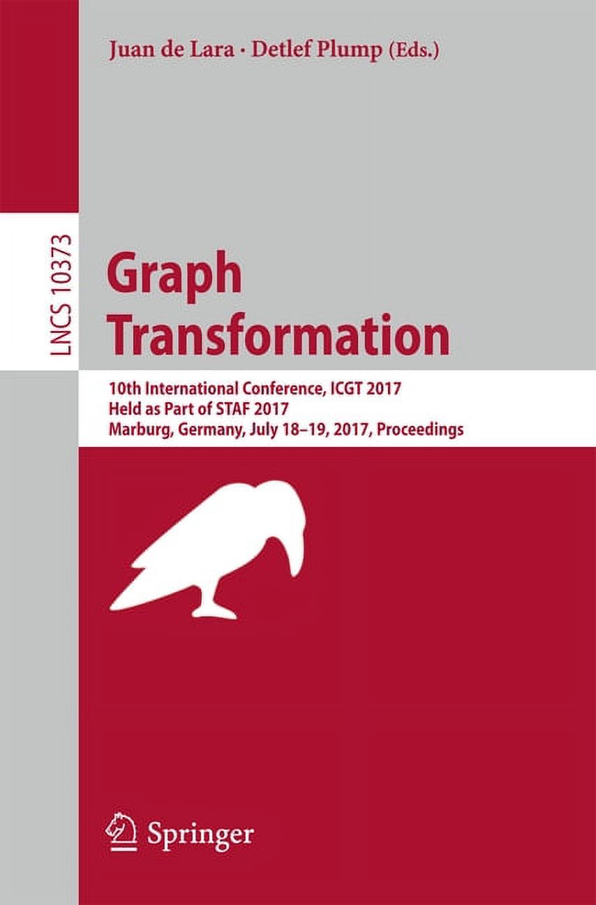 Graph Transformation: 10th International Conference, Icgt 2017, Held as Part of Staf 2017, Marburg, Germany, July 18-19,, (Paperback)