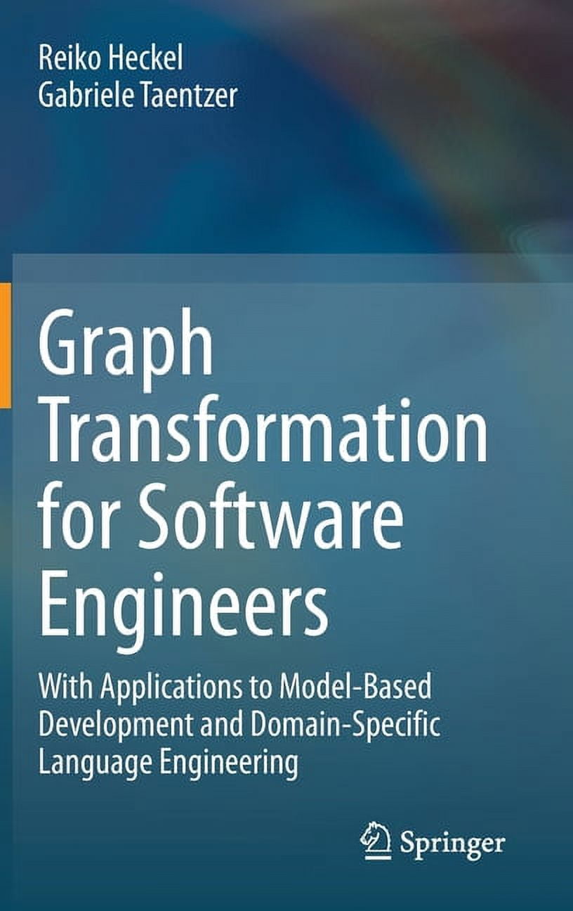 Graph Transformation for Software Engineers: With Applications to Model ...