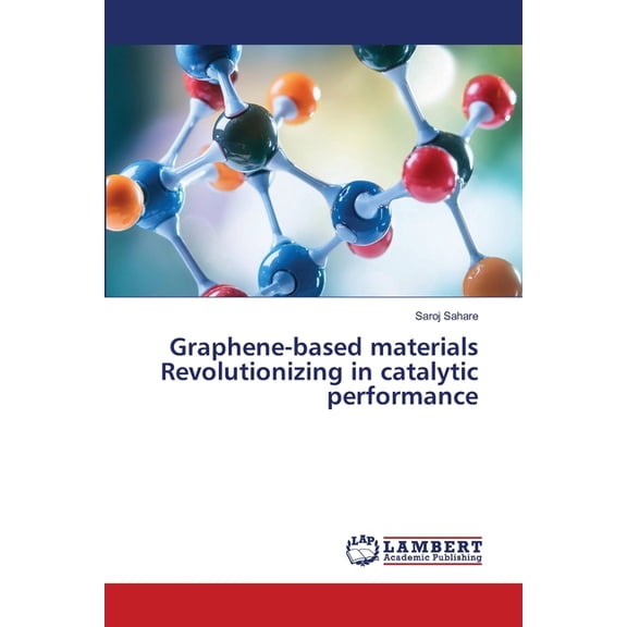 Graphene-based materials Revolutionizing in catalytic performance, (Paperback)