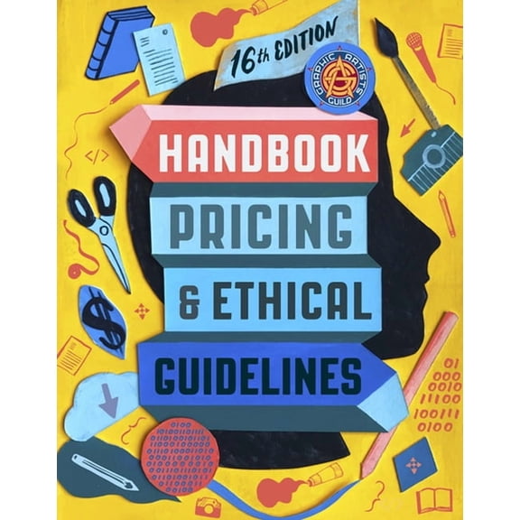 Graphic Artists Guild Handbook, 16th Edition: Pricing & Ethical Guidelines, (Paperback)