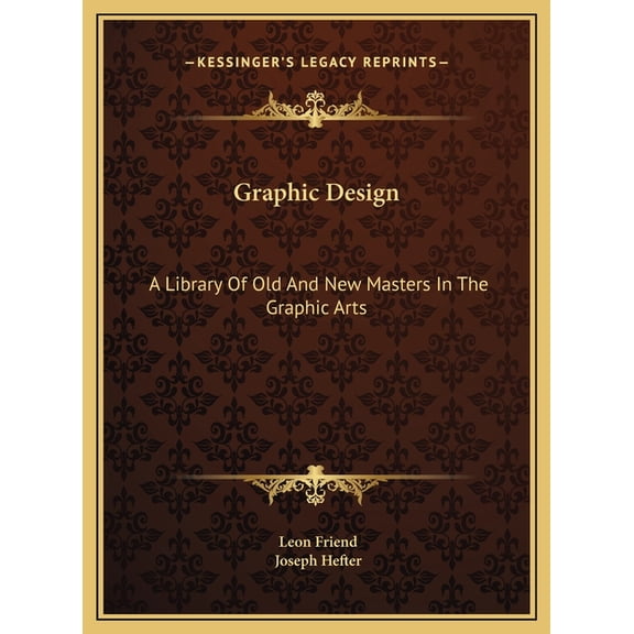 Graphic Design : A Library Of Old And New Masters In The Graphic Arts (Hardcover)