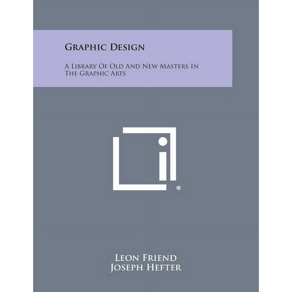 Graphic Design: A Library of Old and New Masters in the Graphic Arts