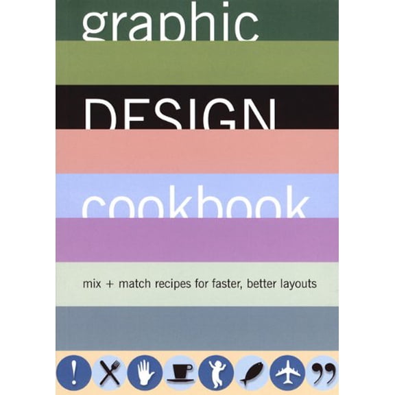 Pre-Owned Graphic Design Cookbook: Mix & Match Recipes for Faster, Better Layouts (Paperback) 0811831809 9780811831802