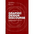thumbnail image 1 of Graphic Design Discourse : Evolving Theories, Ideologies, and Processes of Visual Communication (Hardcover), 1 of 1