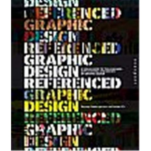 Pre-Owned Graphic Design Referenced: A Visual Guide to the Language, Applications, and History of Graphic Design (Hardcover) 1592534473 9781592534470