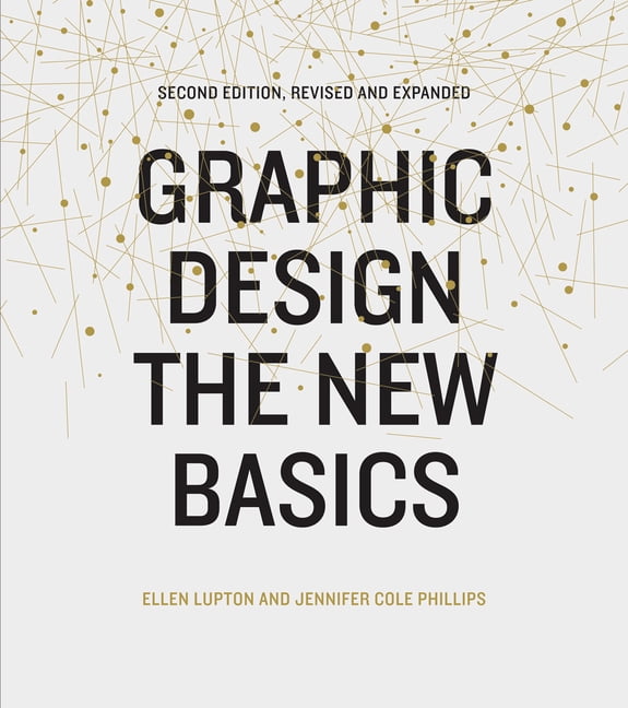 ELLEN LUPTON; JENNIFER COLE PHILLIPS Graphic Design : The New Basics (Second Edition, Revised and Expanded) (Edition 2) (Paperback)