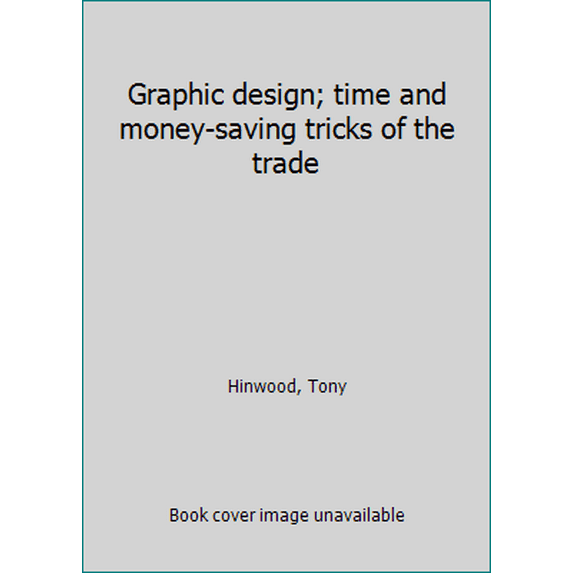 Pre-Owned Graphic Design; Time And Money Saving Tricks Of The Trade Paperback