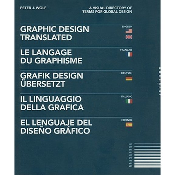 Graphic Design, Translated: A Visual Directory of Terms for Global Design, Wolf, Peter J