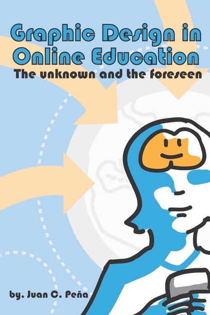 Graphic Design in Online Education: The Unknown and the Foreseen, (Paperback)
