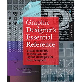Graphic Designer's Essential Reference: Visual Ingredients, Techniques, and Layout Strategies for Graphic Designers: Visual Elements, Techniques, and Layout Paperback
