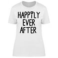 thumbnail image 1 of Graphic Happily Ever After T-Shirt Women -Image by Shutterstock, Female x-Large, 1 of 2