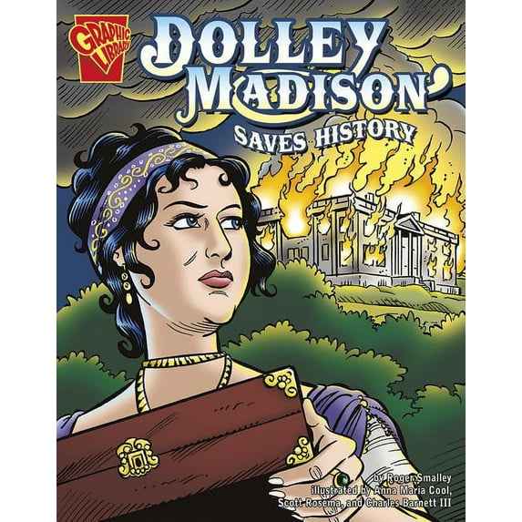 Graphic History: Dolley Madison Saves History (Paperback)