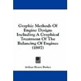 thumbnail image 1 of Graphic Methods Of Engine Design : Including A Graphical Treatment Of The Balancing Of Engines (1897) (Hardcover), 1 of 3