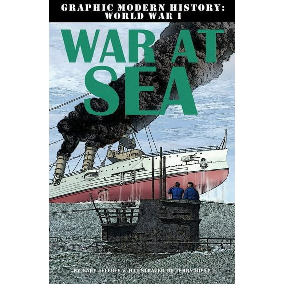 Graphic Modern History: World War I War at Sea, (Paperback)