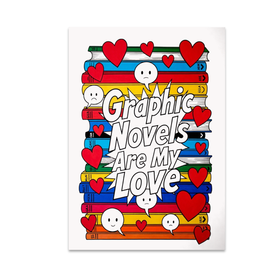 Graphic Novels Are My Love - Comic Book Art Enthusiast - 13x19 Poster Print
