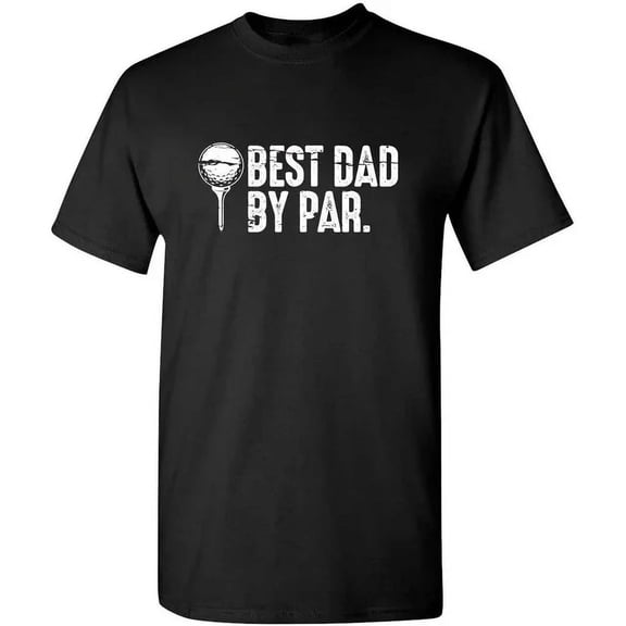 Graphic Novelty T-Shirt, Funny Best Dad By Par Golf Print Unisex Apparel