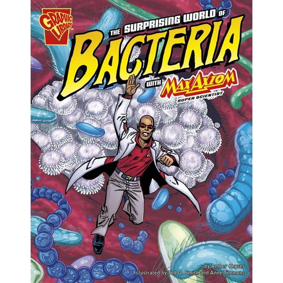 Graphic Science The Surprising World of Bacteria with Max Axiom, Super Scientist, (Paperback)