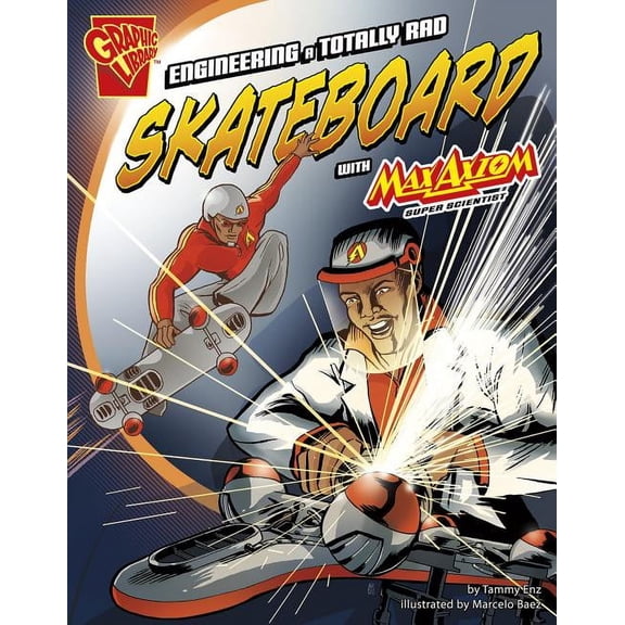 Pre-Owned Graphic Science and Engineering in Action: Engineering a Totally Rad Skateboard with Max Axiom, Super Scientist (Hardcover)
