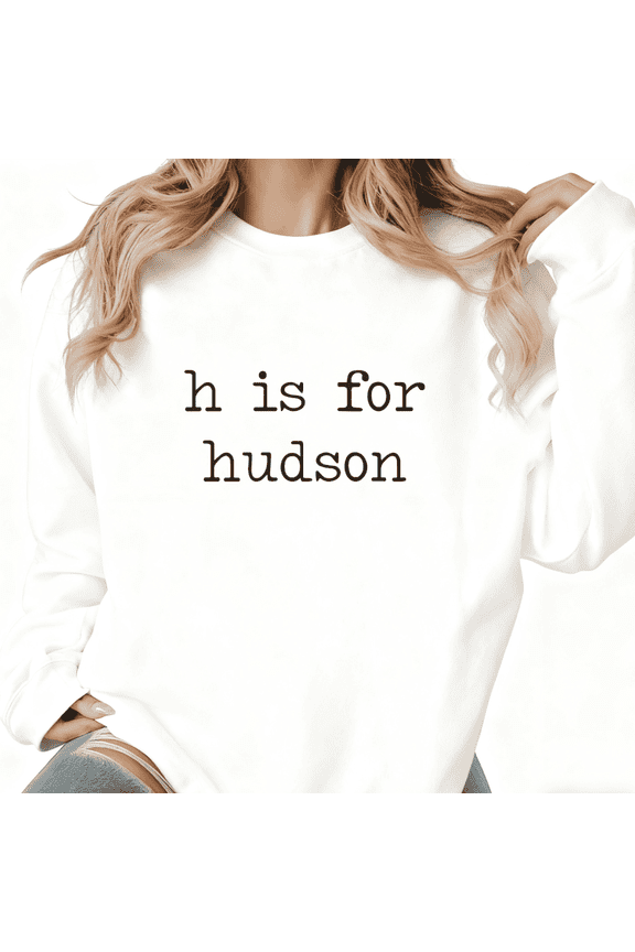 Graphic Sweatshirt White "h is for hudson" Monogram Typography Size S-2XL Personalized Name Daily Wear Club Fashion Printing Tops