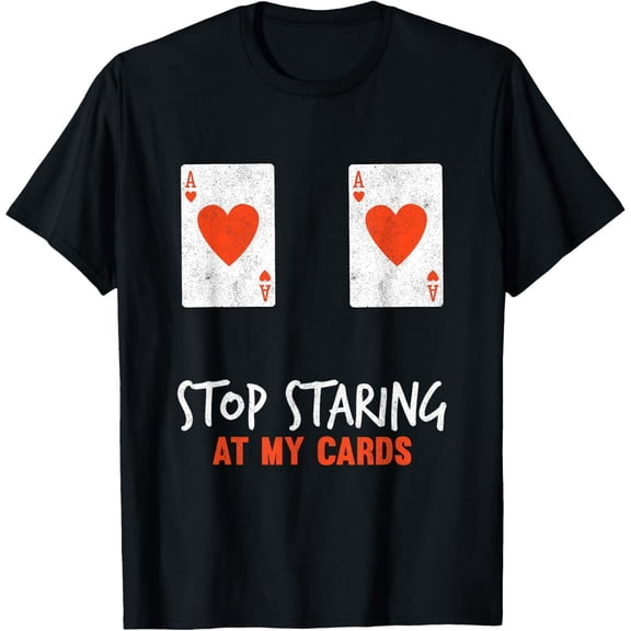 Graphic T-Shirt Stop Staring At My Cards Funny Poker Design for Women, Black