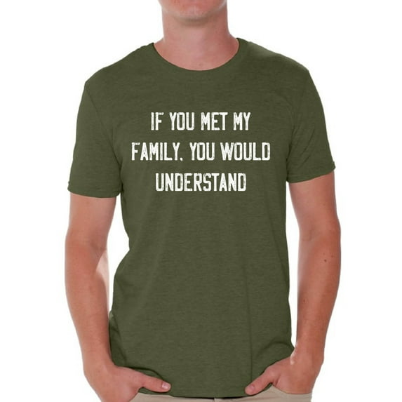 Graphic T shirts for Men - If You Met My Family Funny Tees