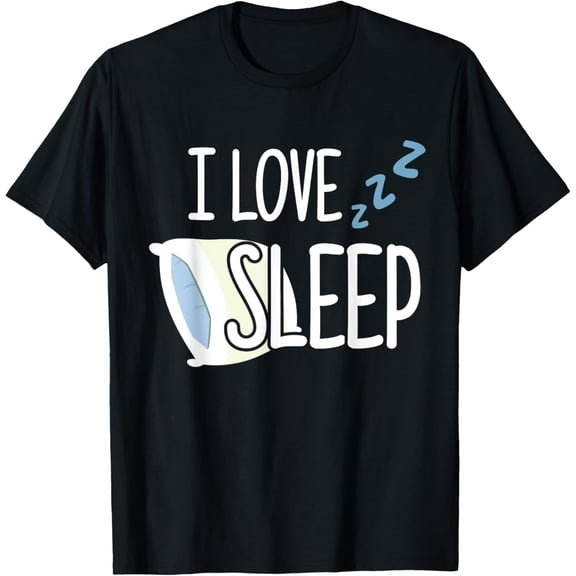 Graphic Tee I Love Sleep Funny Humor T-Shirt