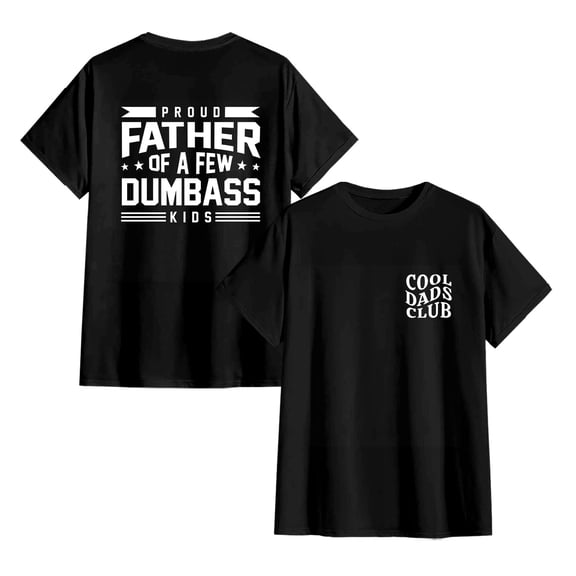 [Graphic Tees] Cotton Proud Father Of A Few Dumbass Kids T-shirt, Men's Letter Graphic Tee, Funny Dad Tshirt, Father’s Day Gift, Cool Dad Shirt, Funny Shirt for Dad