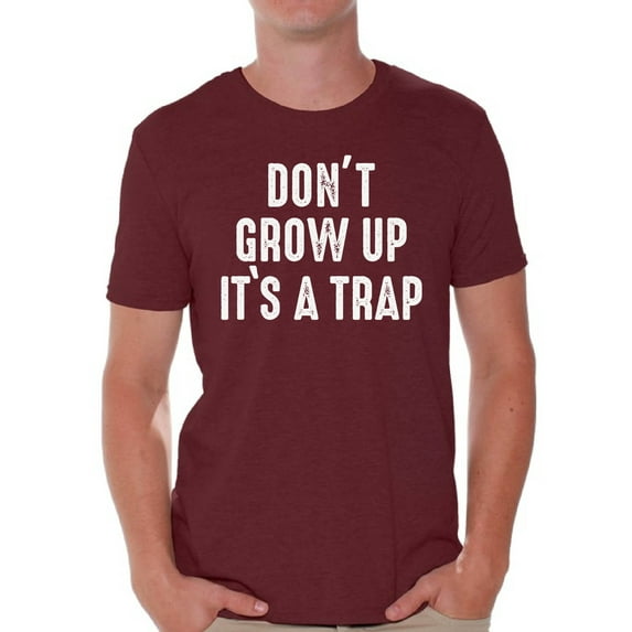 Men's Graphic Tshirts - Don't Grow Up It's a Trap Funny Tees