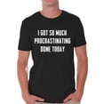 thumbnail image 1 of Graphic T shirts for Men - I Got So Much Procrastinating Done Funny Shirts, 1 of 4