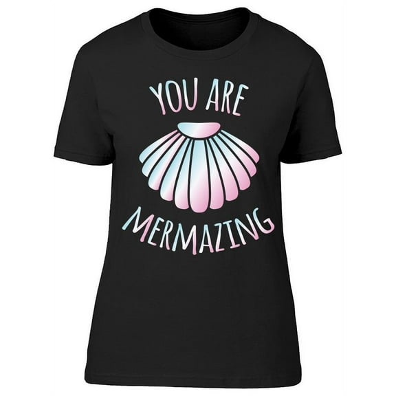 Graphic You Are Mermazing T-Shirt Women -Image by Shutterstock, Female Small