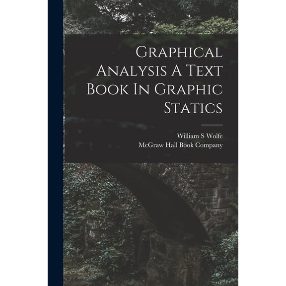 Graphical Analysis A Text Book In Graphic Statics, (Paperback)