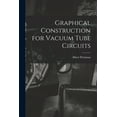 thumbnail image 1 of Graphical Construction for Vacuum Tube Circuits, (Paperback), 1 of 1